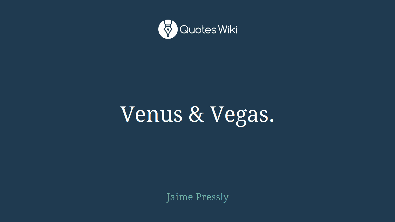 Venus & Vegas.