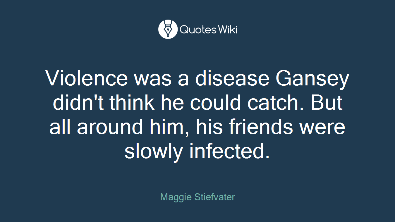 Violence was a disease Gansey didn't think he could catch. But all around him, his friends were slowly infected.