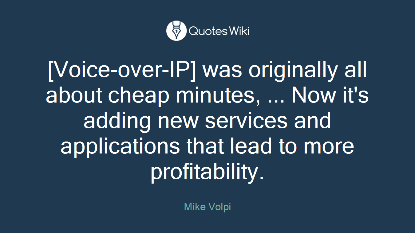 [Voice-over-IP] was originally all about cheap minutes, ... Now it's adding new services and applications that lead to more profitability.