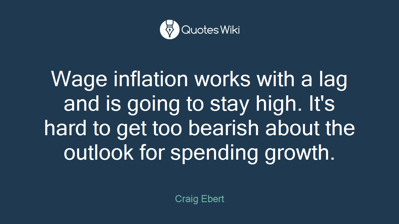 Wage inflation works with a lag and is going to stay high. It's hard to get too bearish about the outlook for spending growth.