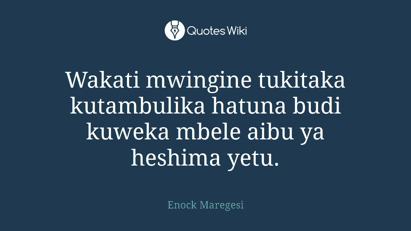 Wakati mwingine tukitaka kutambulika hatuna budi kuweka mbele aibu ya heshima yetu.
