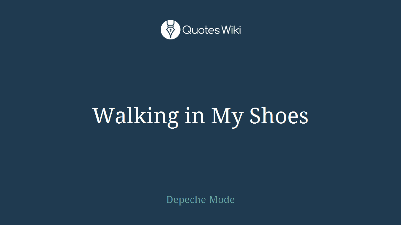 Walking in My Shoes