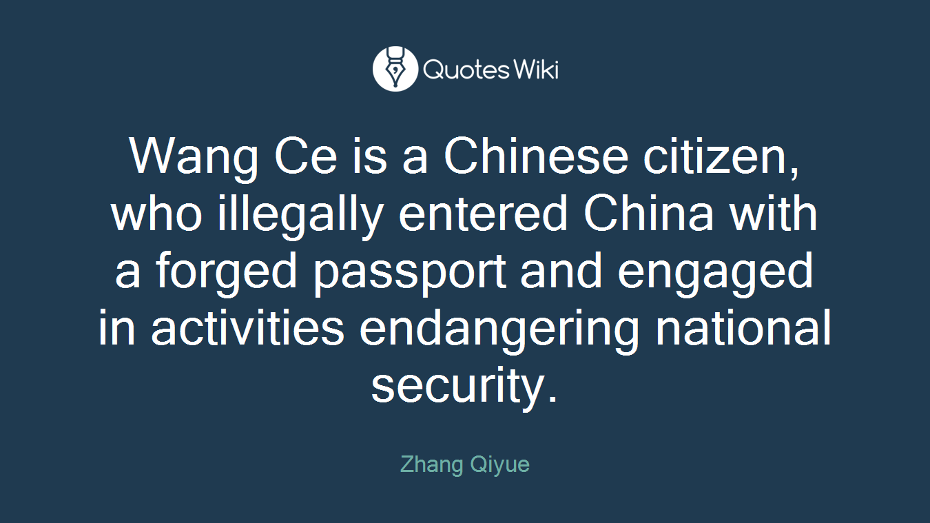 Wang Ce is a Chinese citizen, who illegally entered China with a forged passport and engaged in activities endangering national security.