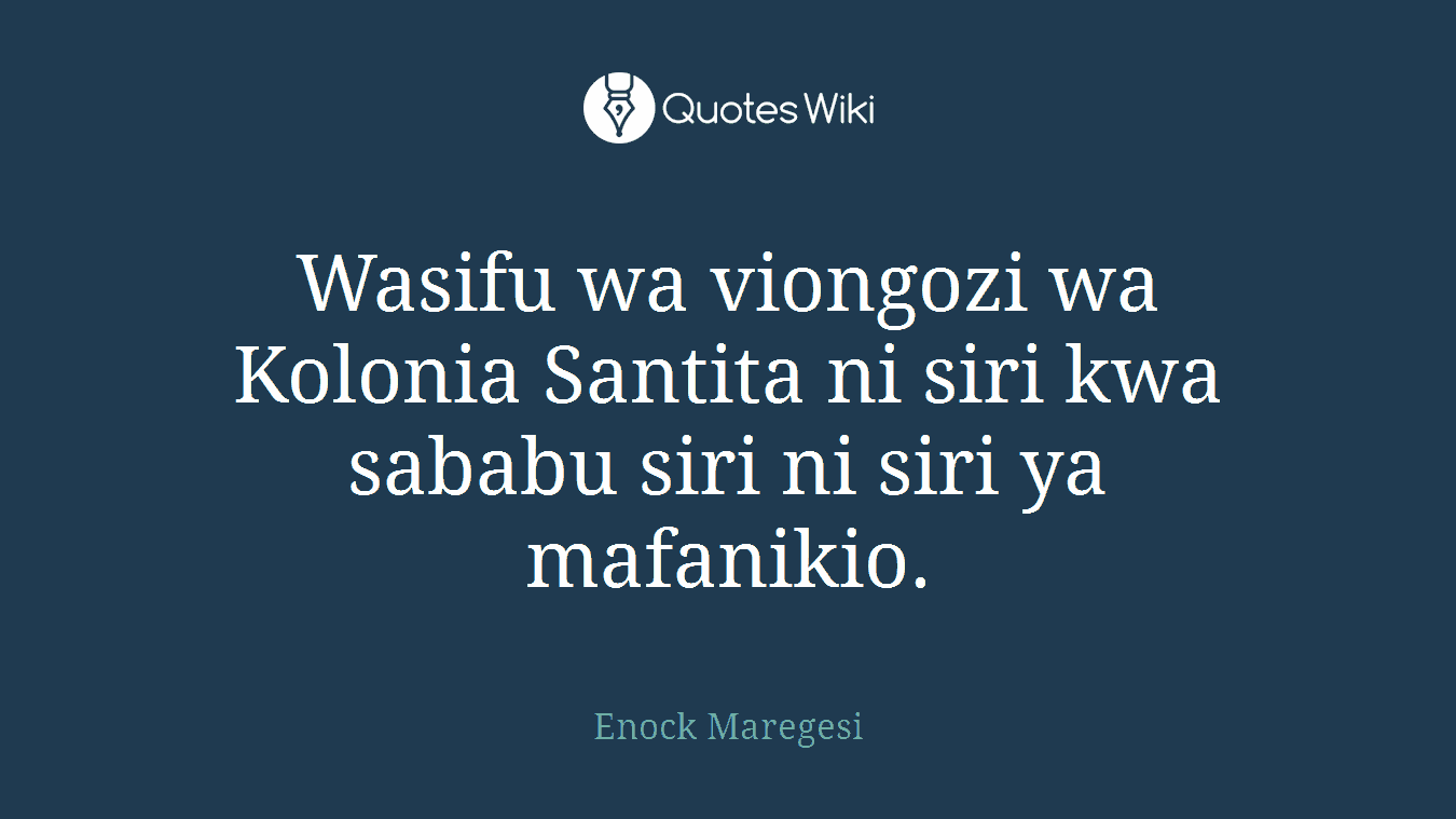 Wasifu wa viongozi wa Kolonia Santita ni siri kwa sababu siri ni siri ya mafanikio.