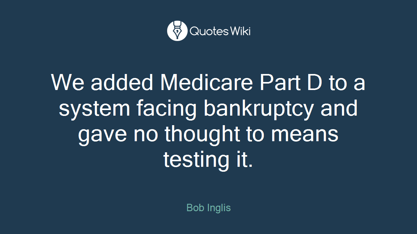 We added Medicare Part D to a system facing bankruptcy and gave no thought to means testing it.