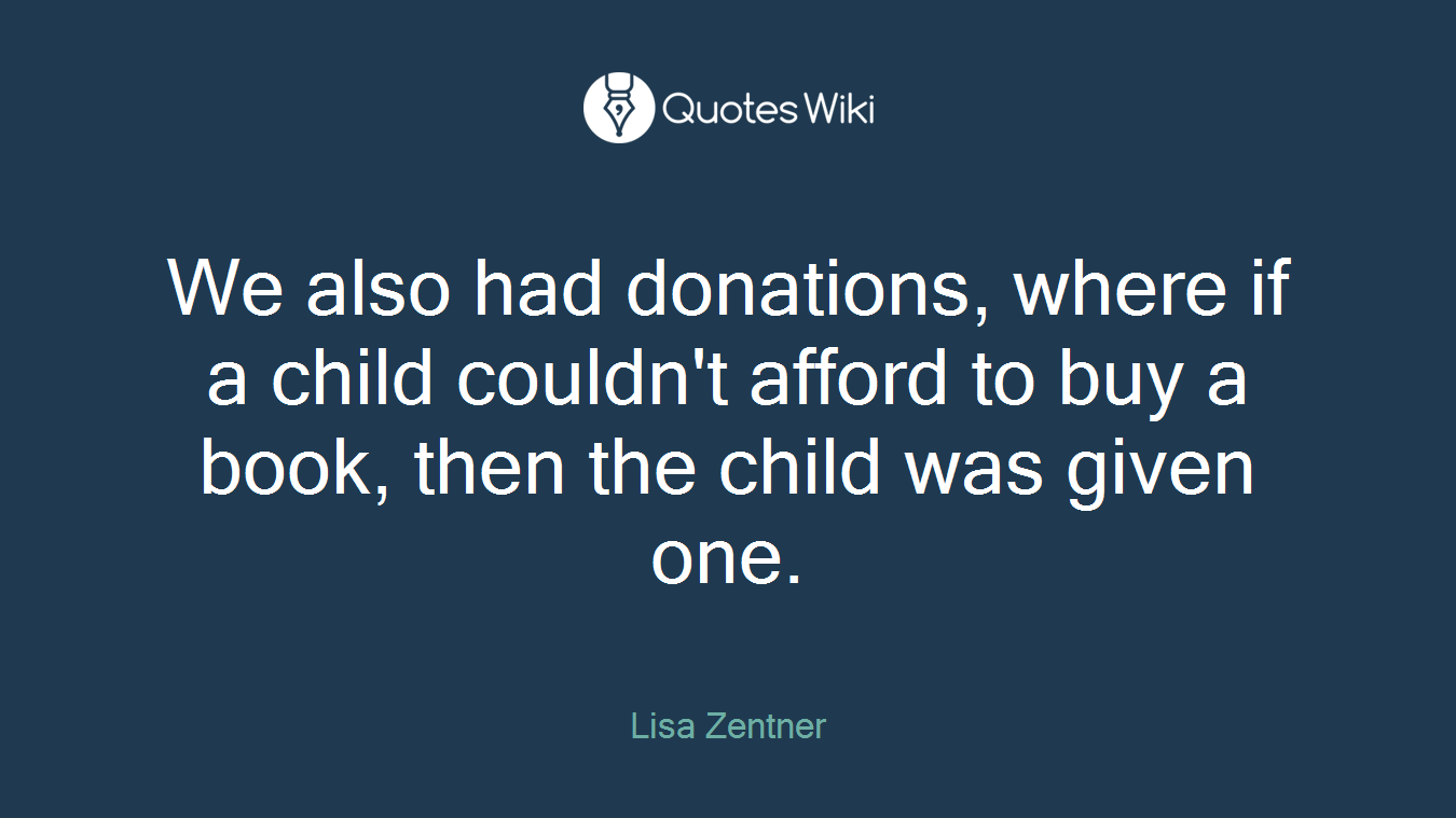 We also had donations, where if a child couldn't afford to buy a book, then the child was given one.