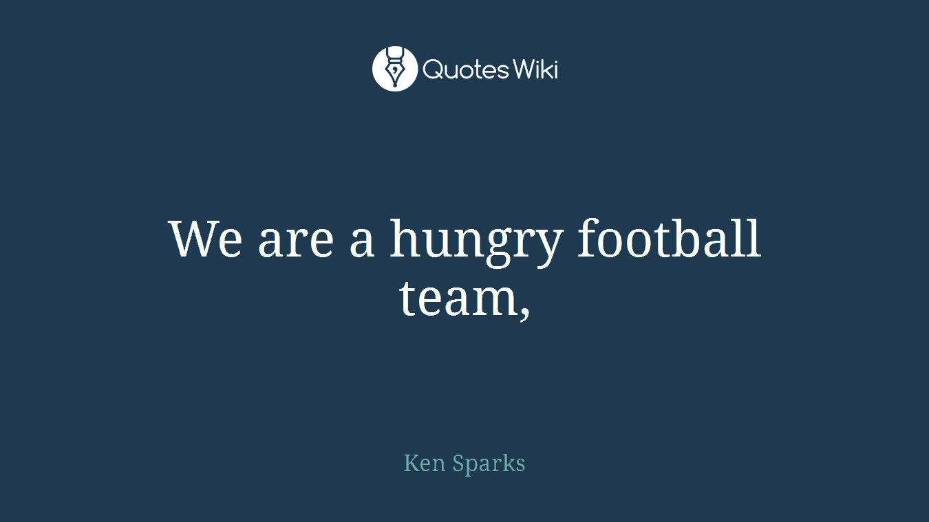 We are a hungry football team,