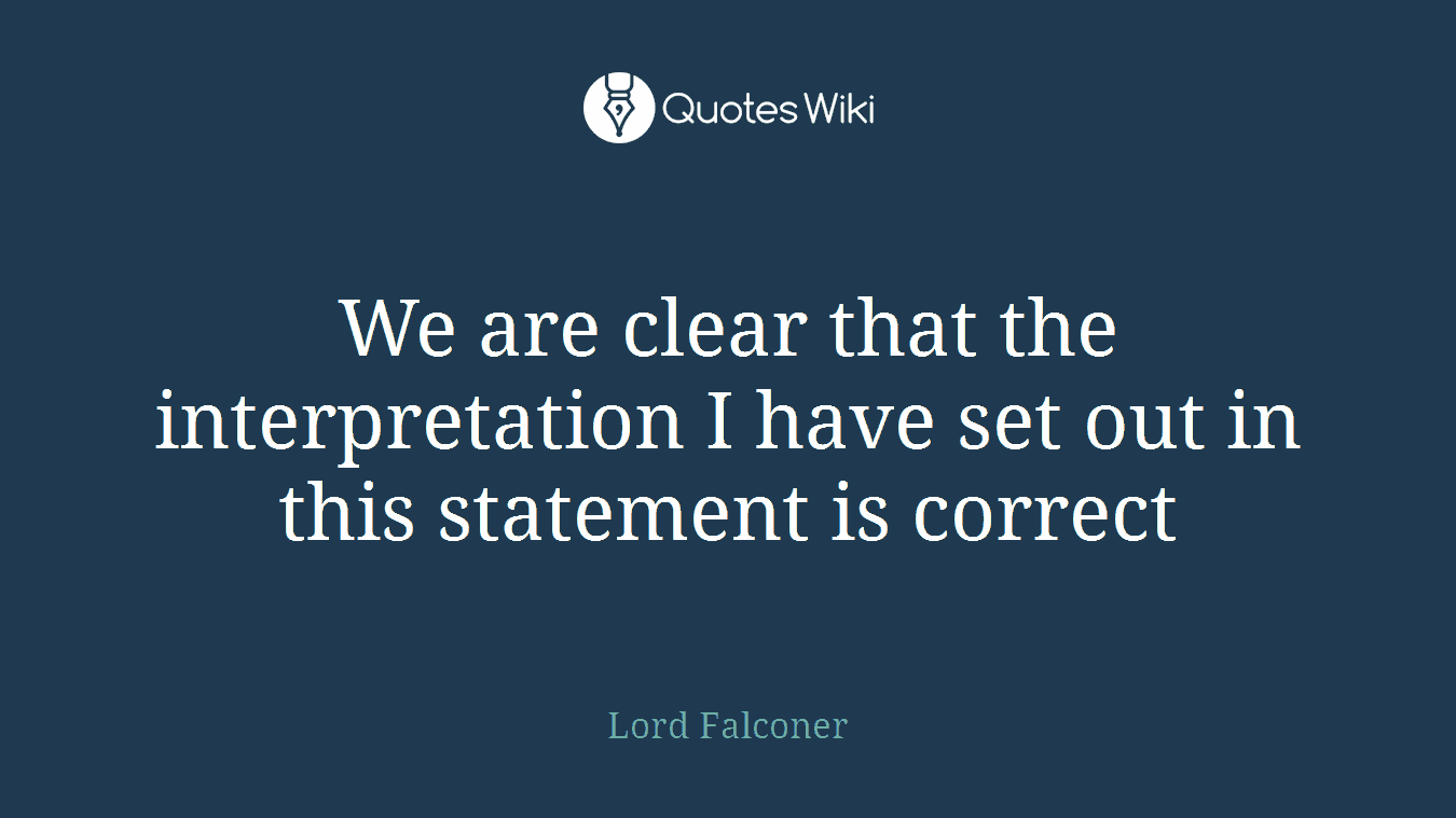 We are clear that the interpretation I have set out in this statement is correct