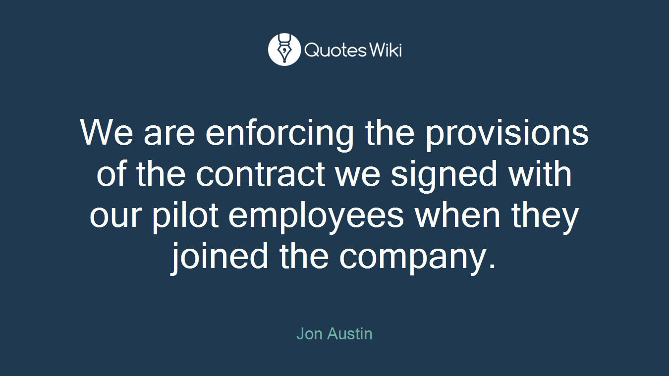 We are enforcing the provisions of the contract we signed with our pilot employees when they joined the company.