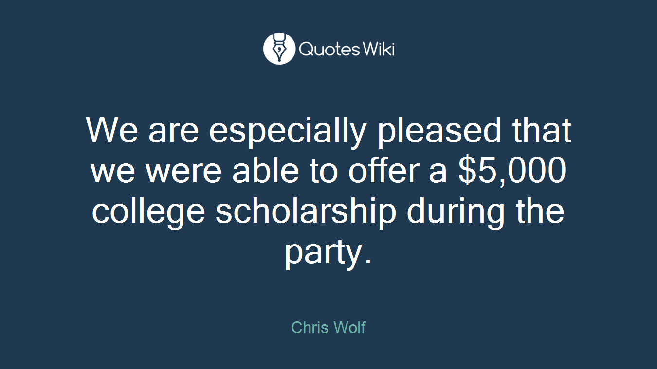 We are especially pleased that we were able to offer a $5,000 college scholarship during the party.