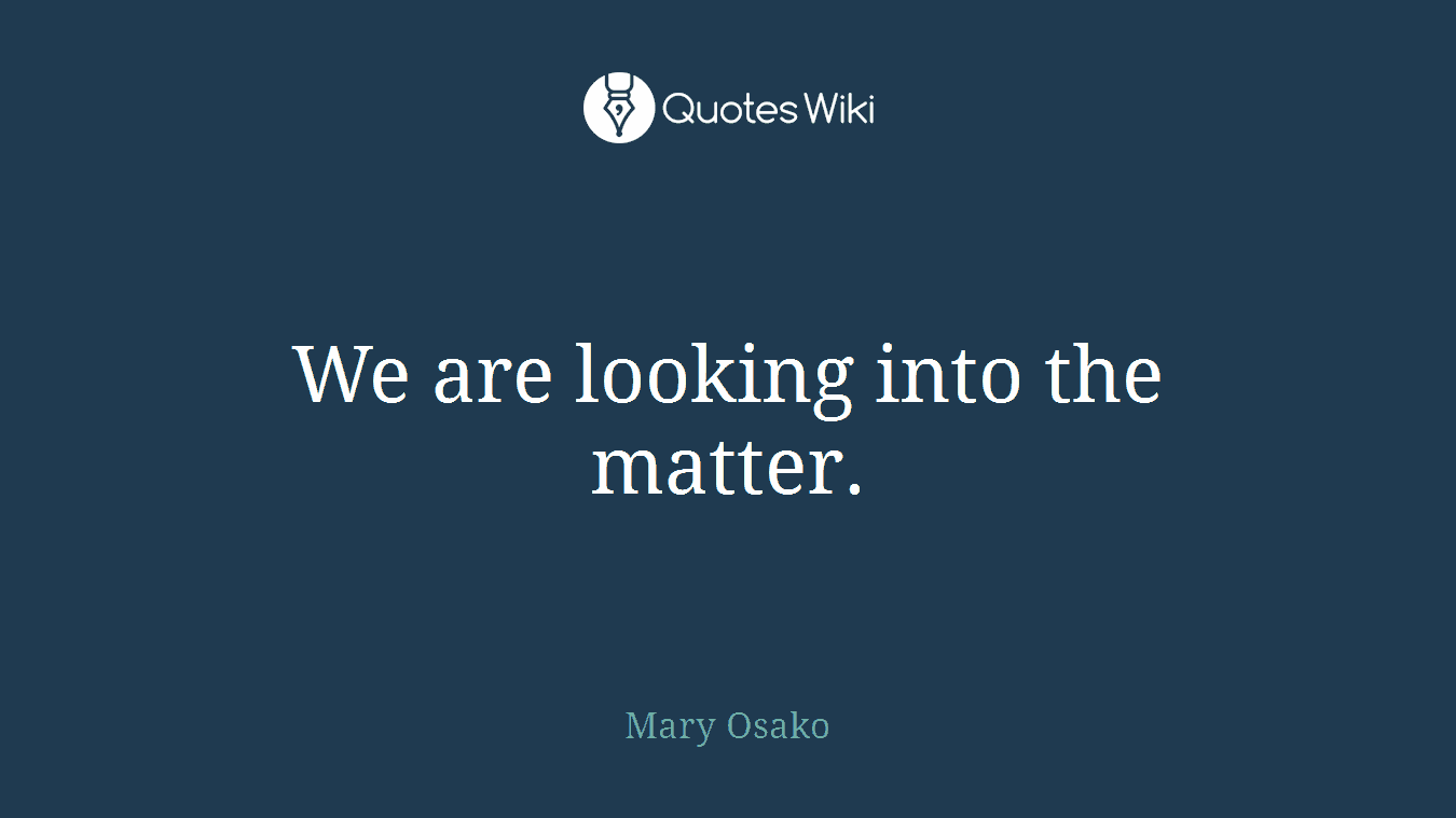 We are looking into the matter.