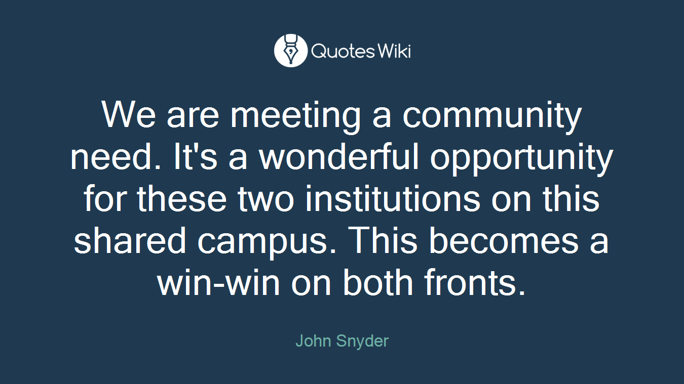 We are meeting a community need. It's a wonderful opportunity for these two institutions on this shared campus. This becomes a win-win on both fronts.