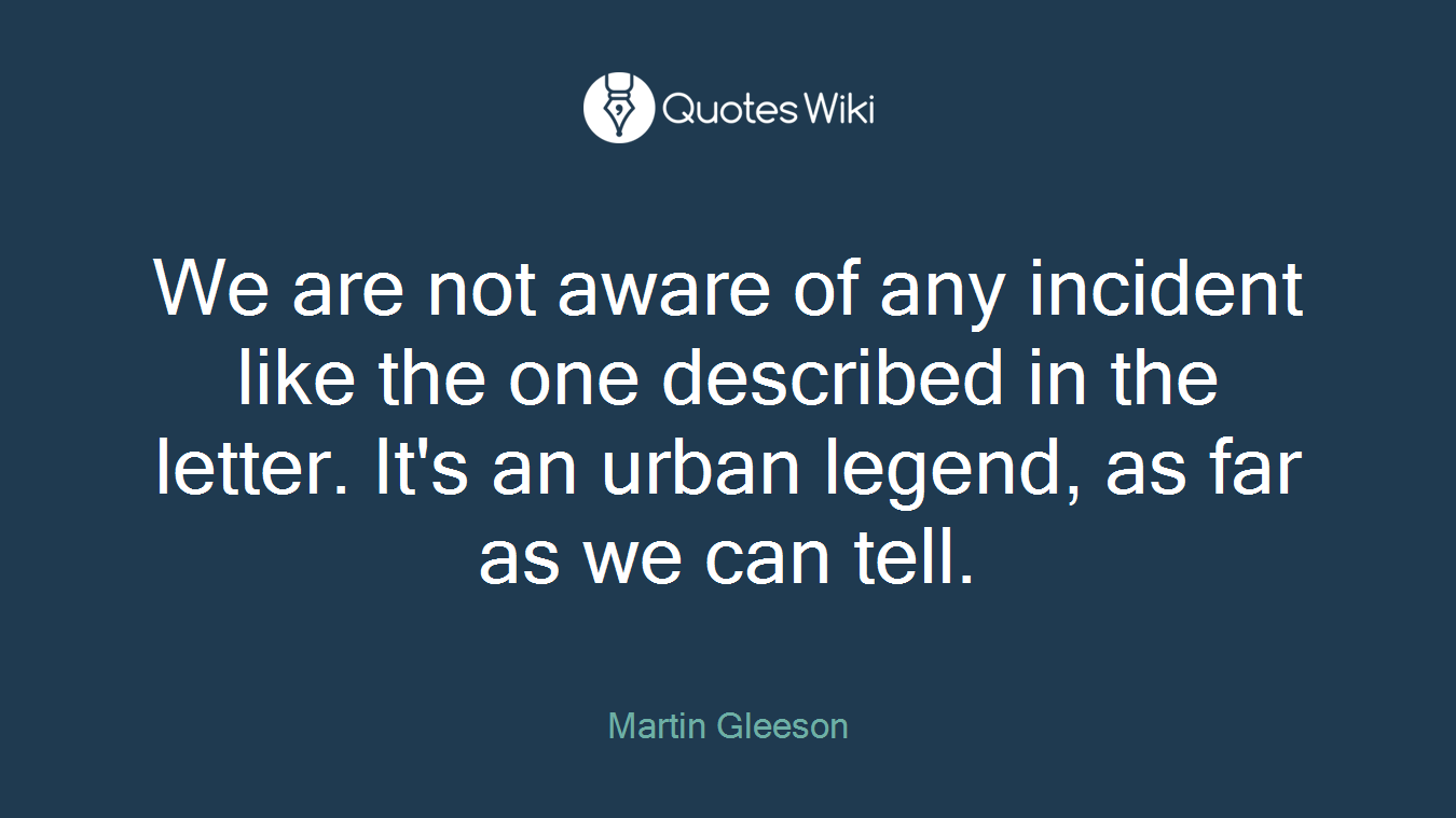 We are not aware of any incident like the one described in the letter. It's an urban legend, as far as we can tell.