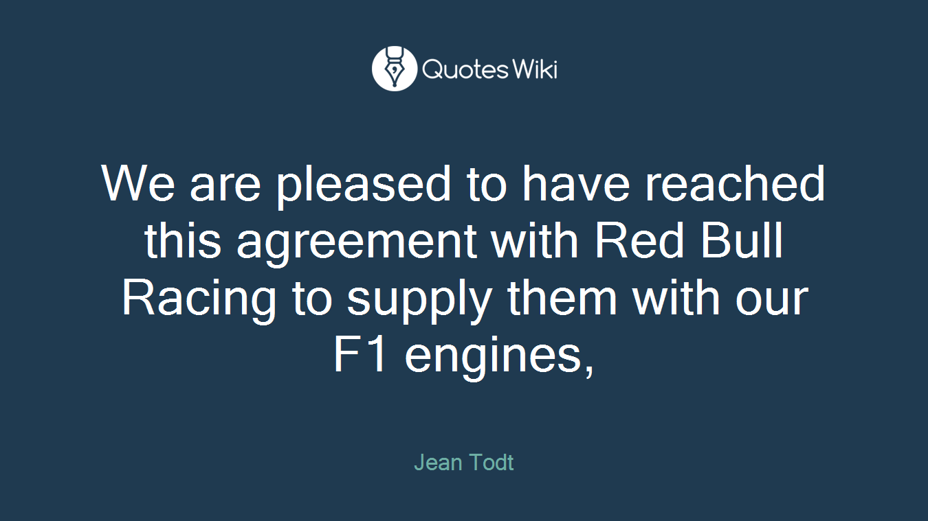 We are pleased to have reached this agreement with Red Bull Racing to supply them with our F1 engines,