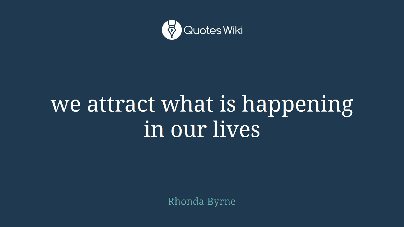 we attract what is happening in our lives