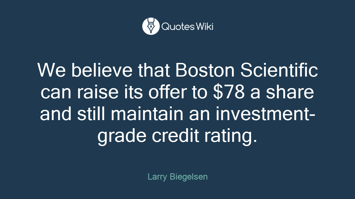 We believe that Boston Scientific can raise its offer to $78 a share and still maintain an investment-grade credit rating.