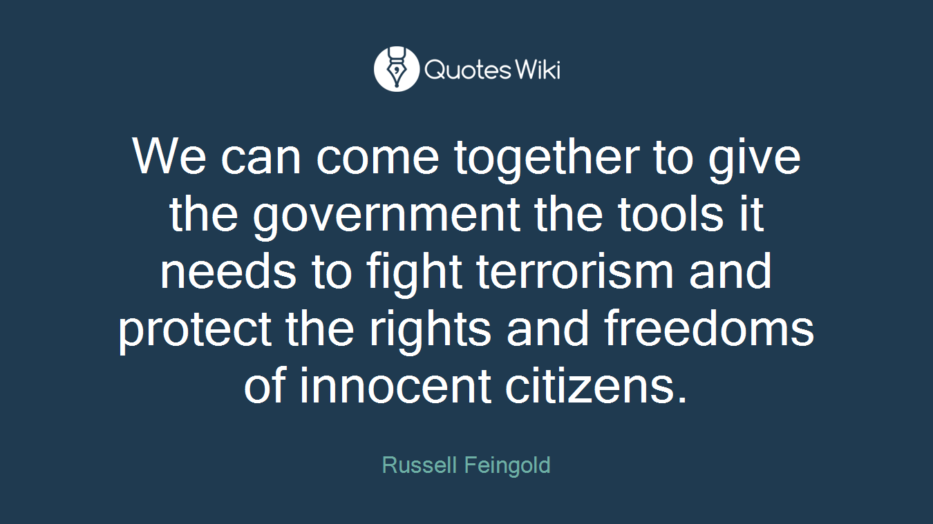 We can come together to give the government the tools it needs to fight terrorism and protect the rights and freedoms of innocent citizens.