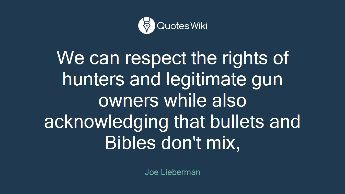 We can respect the rights of hunters and legitimate gun owners while also acknowledging that bullets and Bibles don't mix,