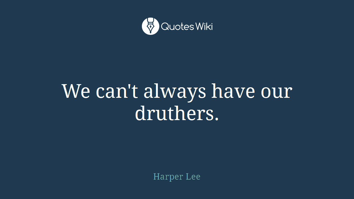 We can't always have our druthers.