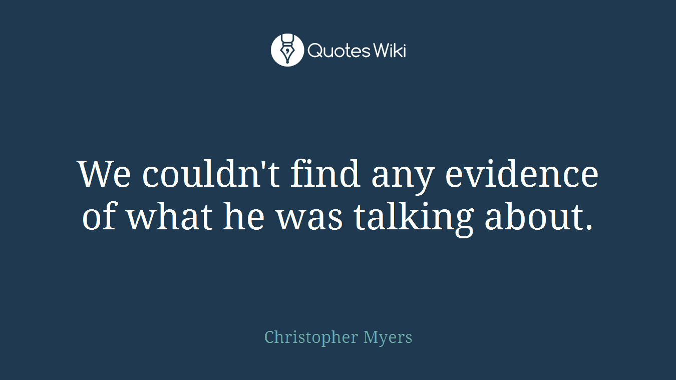 We couldn't find any evidence of what he was talking about.