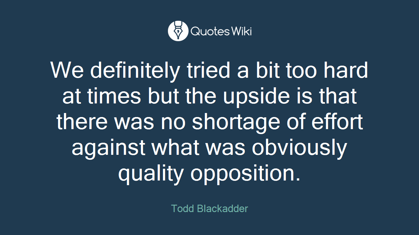 We definitely tried a bit too hard at times but the upside is that there was no shortage of effort against what was obviously quality opposition.