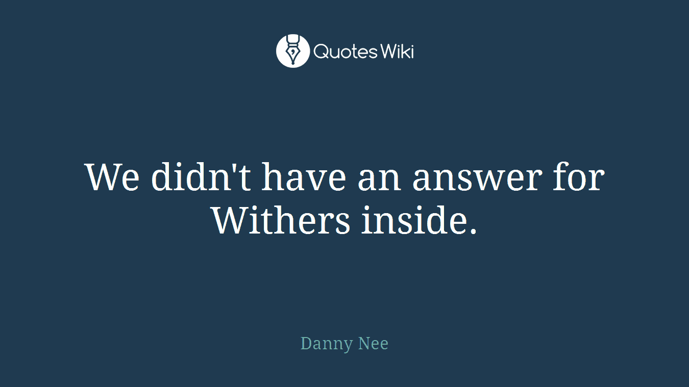 We didn't have an answer for Withers inside.