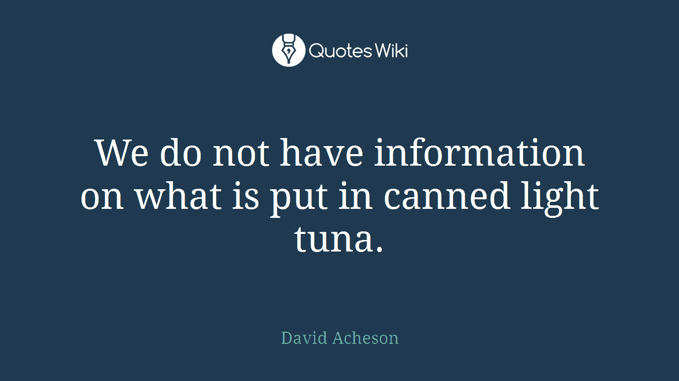 We do not have information on what is put in canned light tuna.