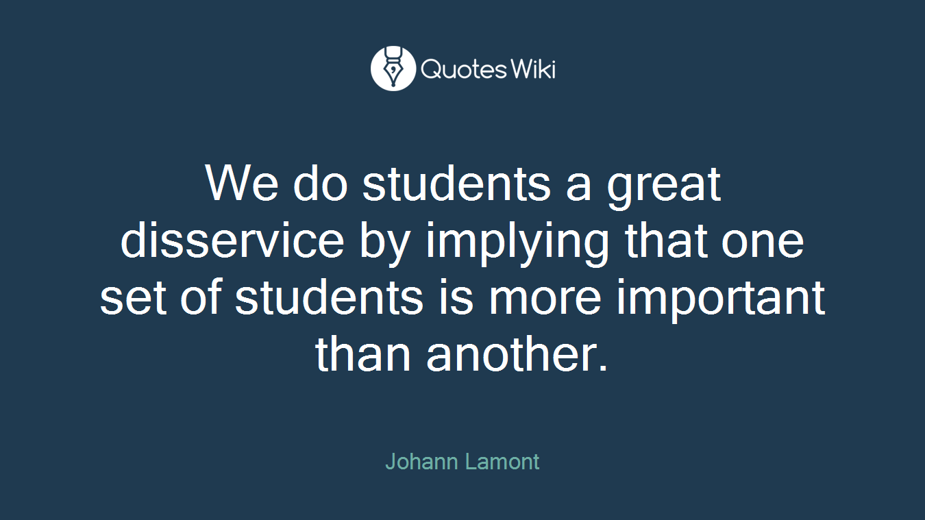 We do students a great disservice by implying that one set of students is more important than another.