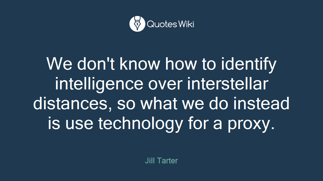 We don't know how to identify intelligence over interstellar distances, so what we do instead is use technology for a proxy.