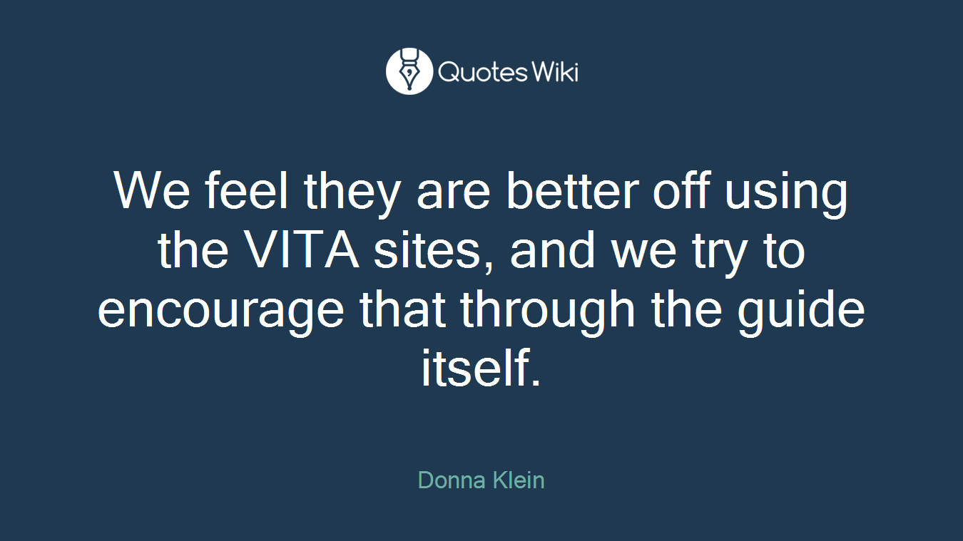 We feel they are better off using the VITA sites, and we try to encourage that through the guide itself.