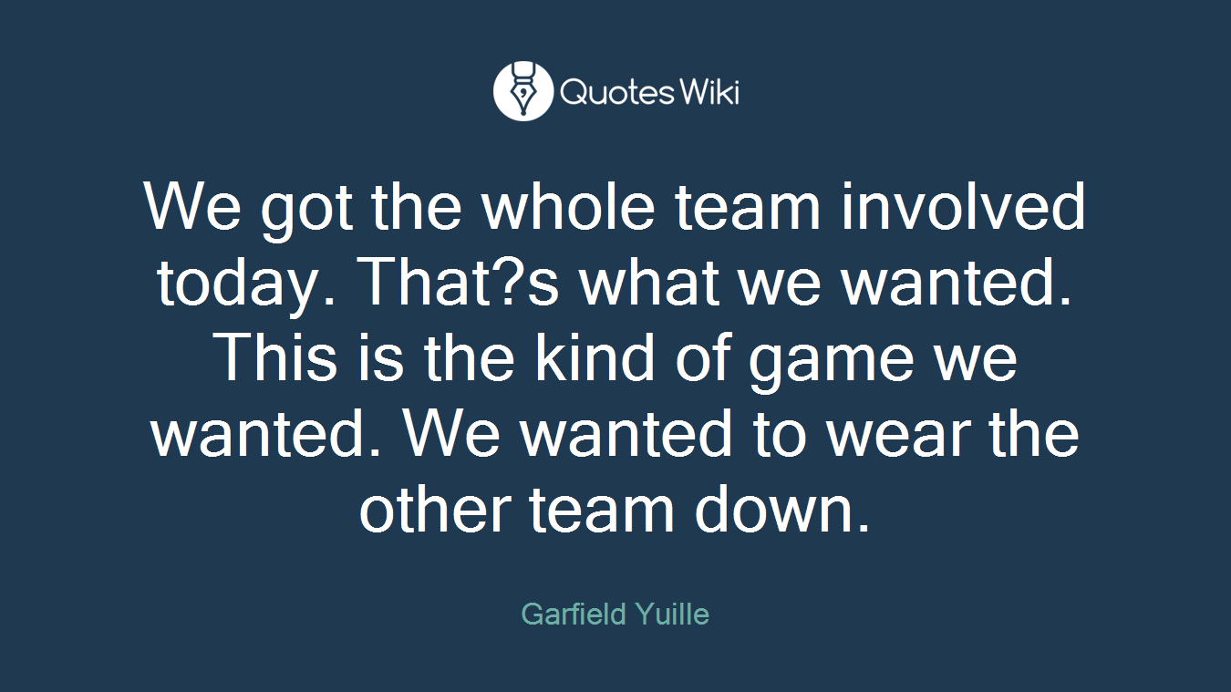 We got the whole team involved today. That?s what we wanted. This is the kind of game we wanted. We wanted to wear the other team down.