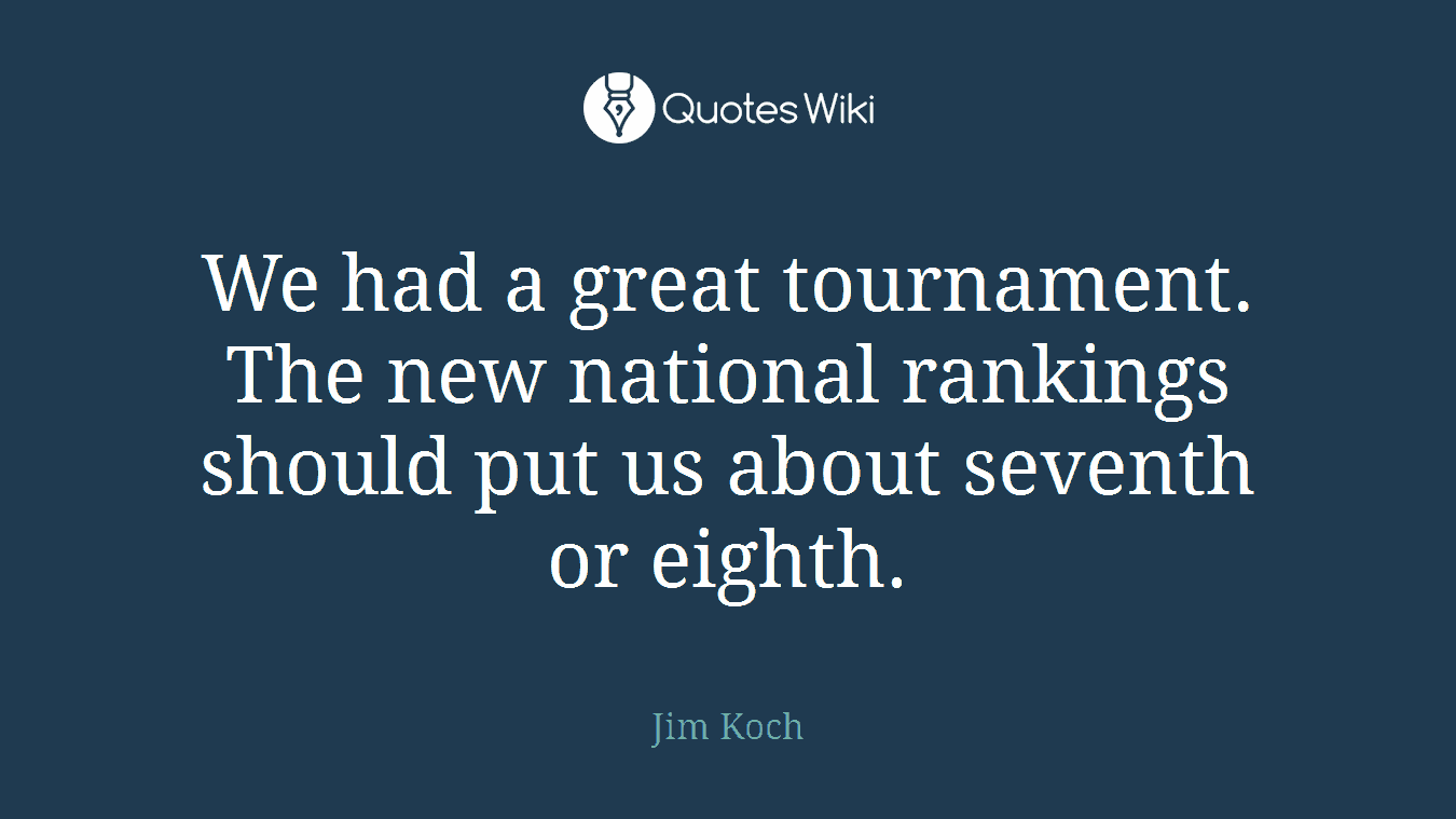 We had a great tournament. The new national rankings should put us about seventh or eighth.