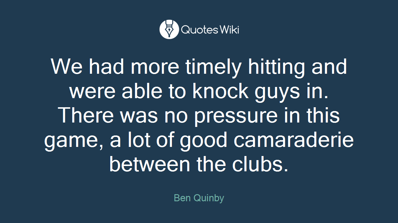We had more timely hitting and were able to knock guys in. There was no pressure in this game, a lot of good camaraderie between the clubs.