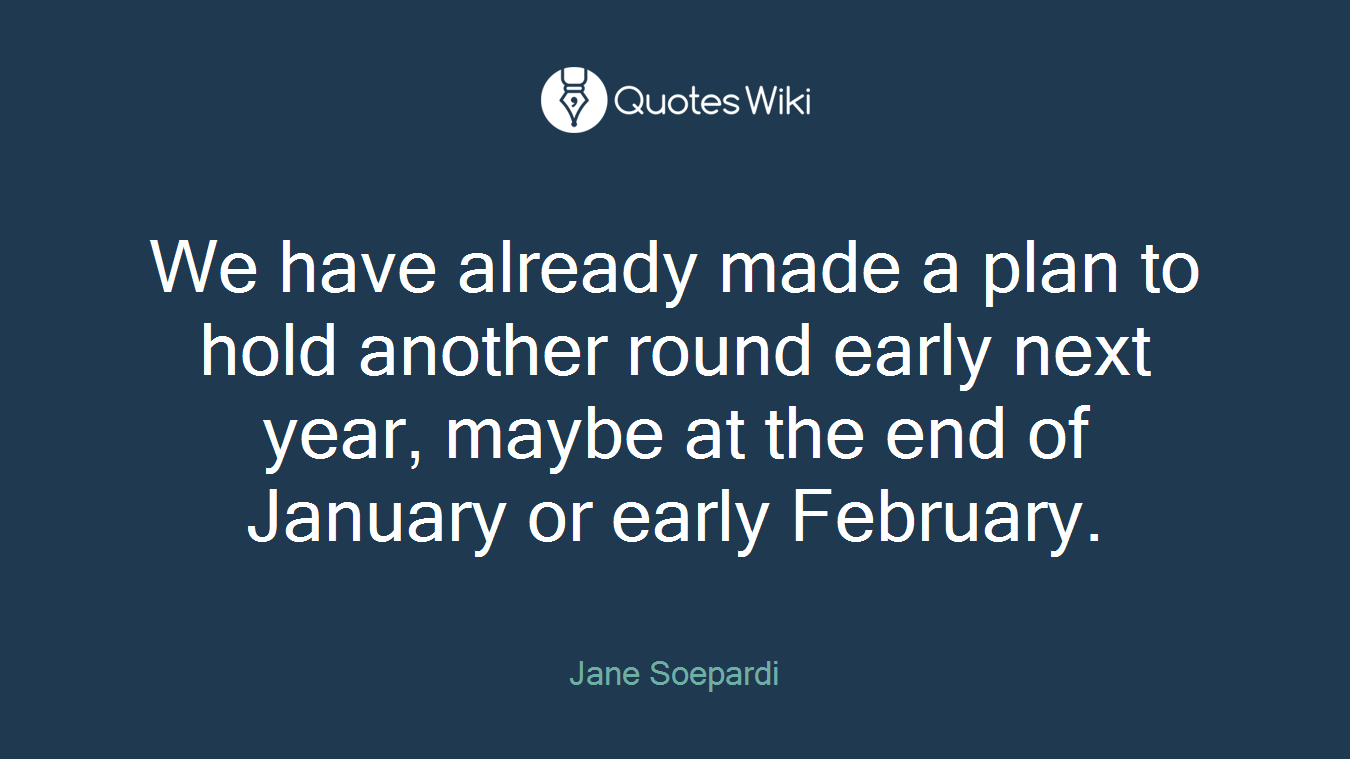 We have already made a plan to hold another round early next year, maybe at the end of January or early February.