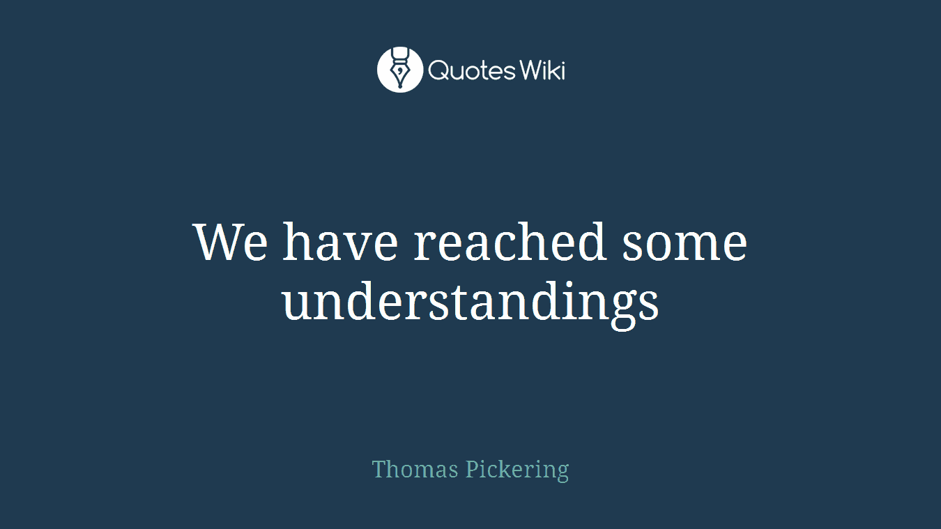 We have reached some understandings