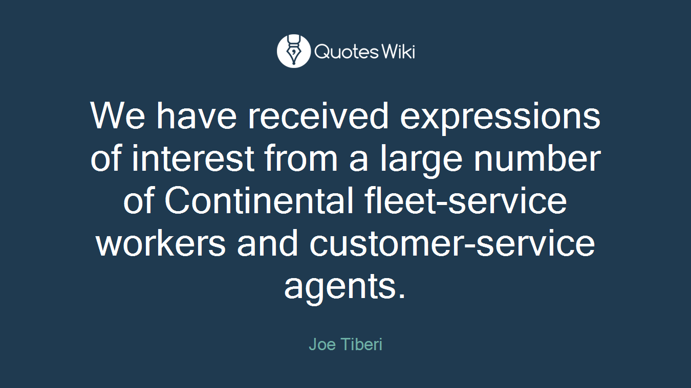 We have received expressions of interest from a large number of Continental fleet-service workers and customer-service agents.