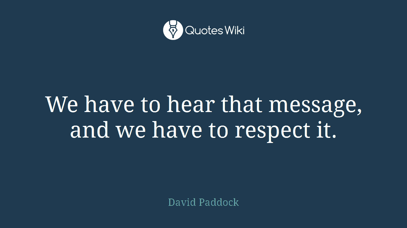 We have to hear that message, and we have to respect it.