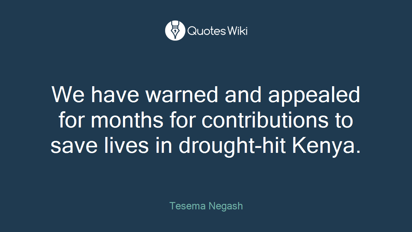 We have warned and appealed for months for contributions to save lives in drought-hit Kenya.
