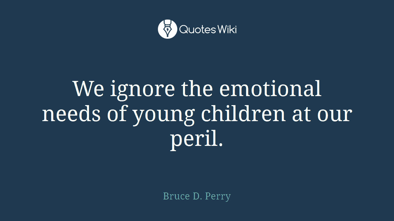 We ignore the emotional needs of young children at our peril.