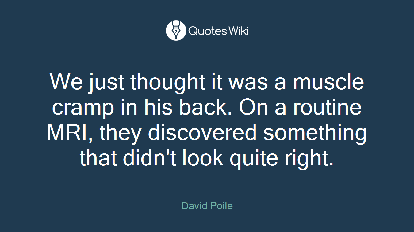 We just thought it was a muscle cramp in his back. On a routine MRI, they discovered something that didn't look quite right.