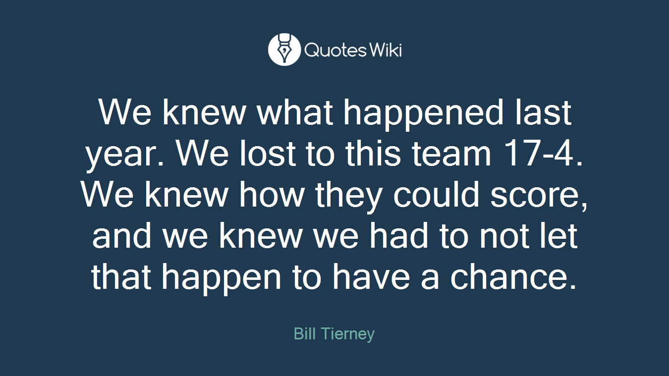 We knew what happened last year. We lost to this team 17-4. We knew how they could score, and we knew we had to not let that happen to have a chance.