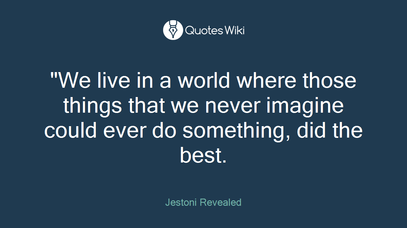‎"We live in a world where those things that we never imagine could ever do something, did the best.