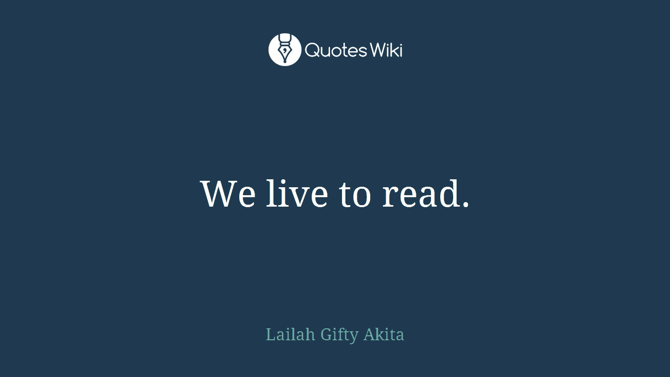 We live to read.
