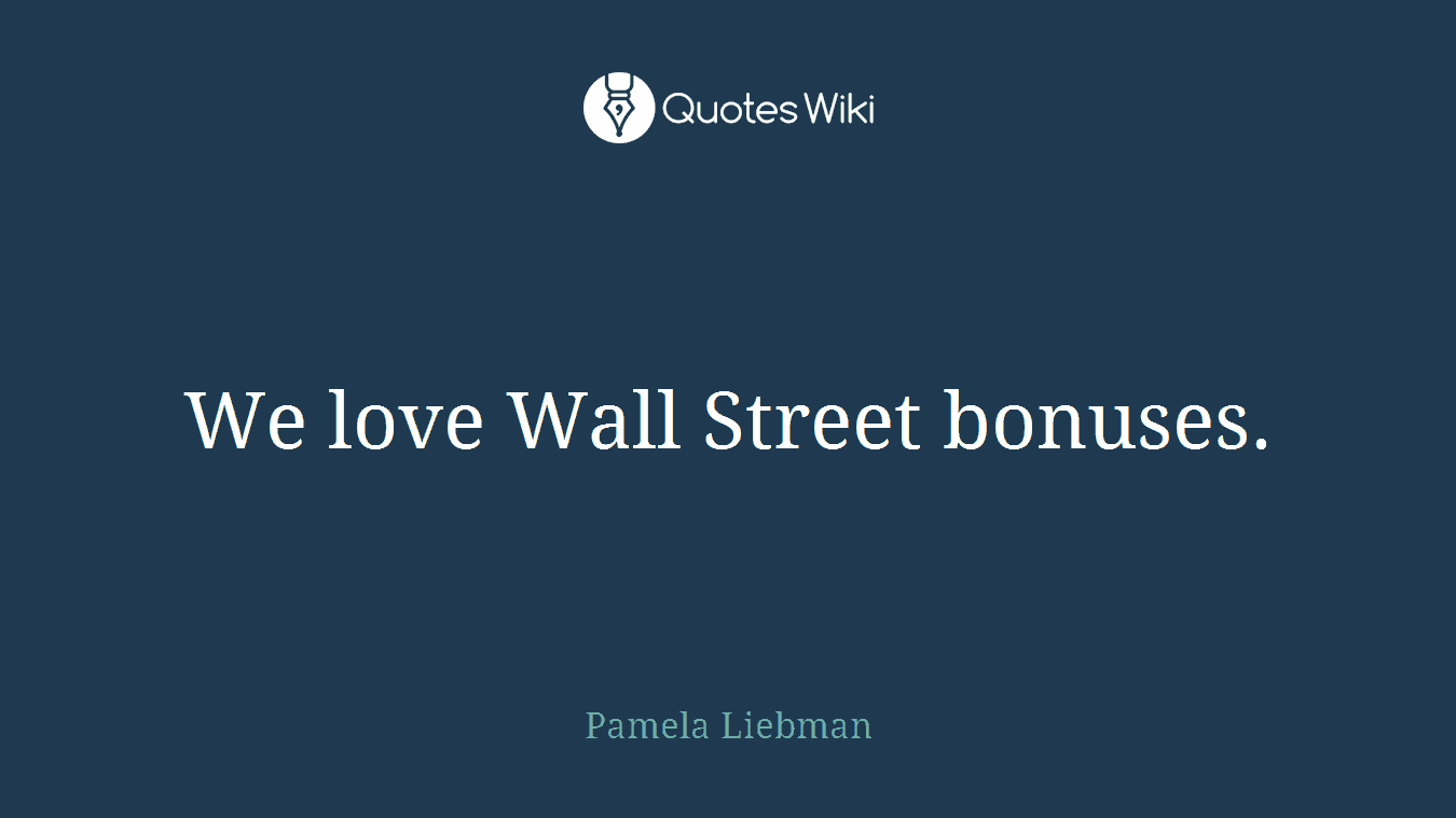 We love Wall Street bonuses.