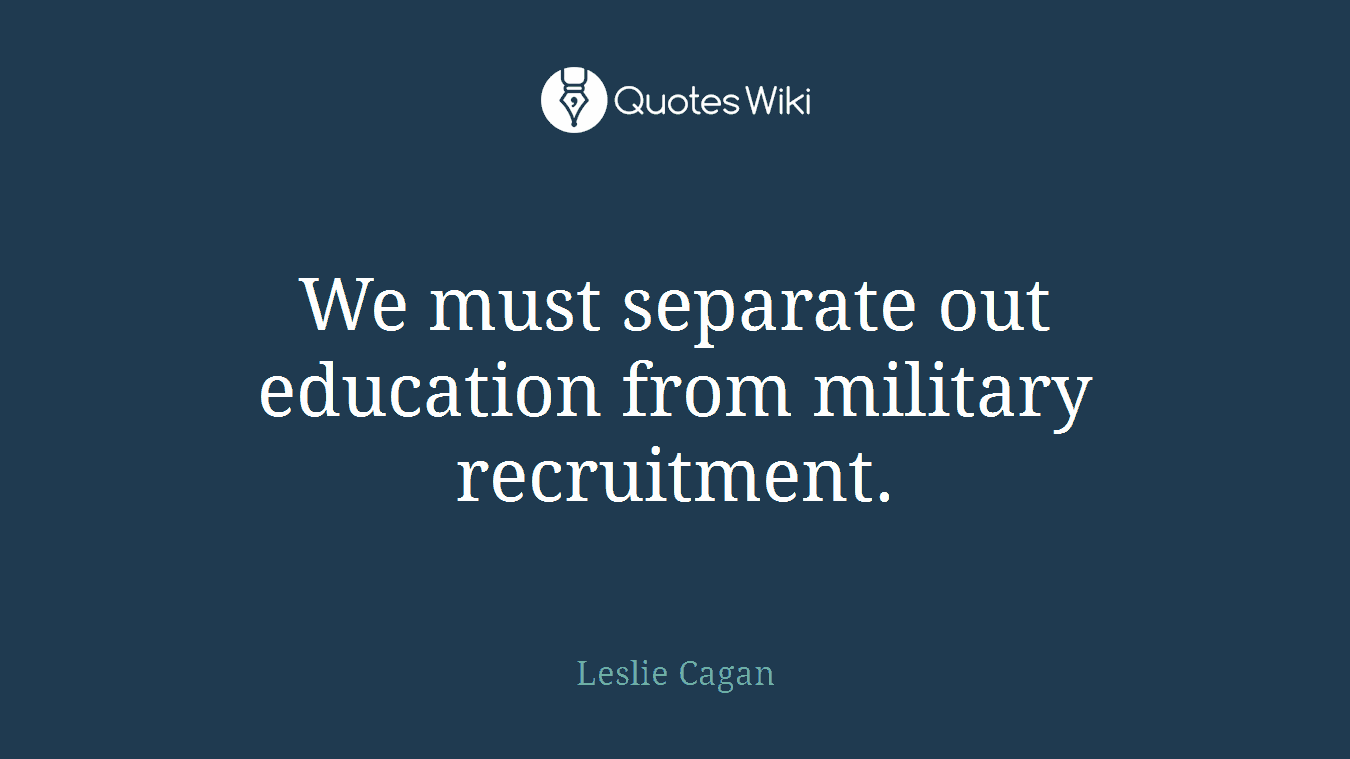 We must separate out education from military recruitment.