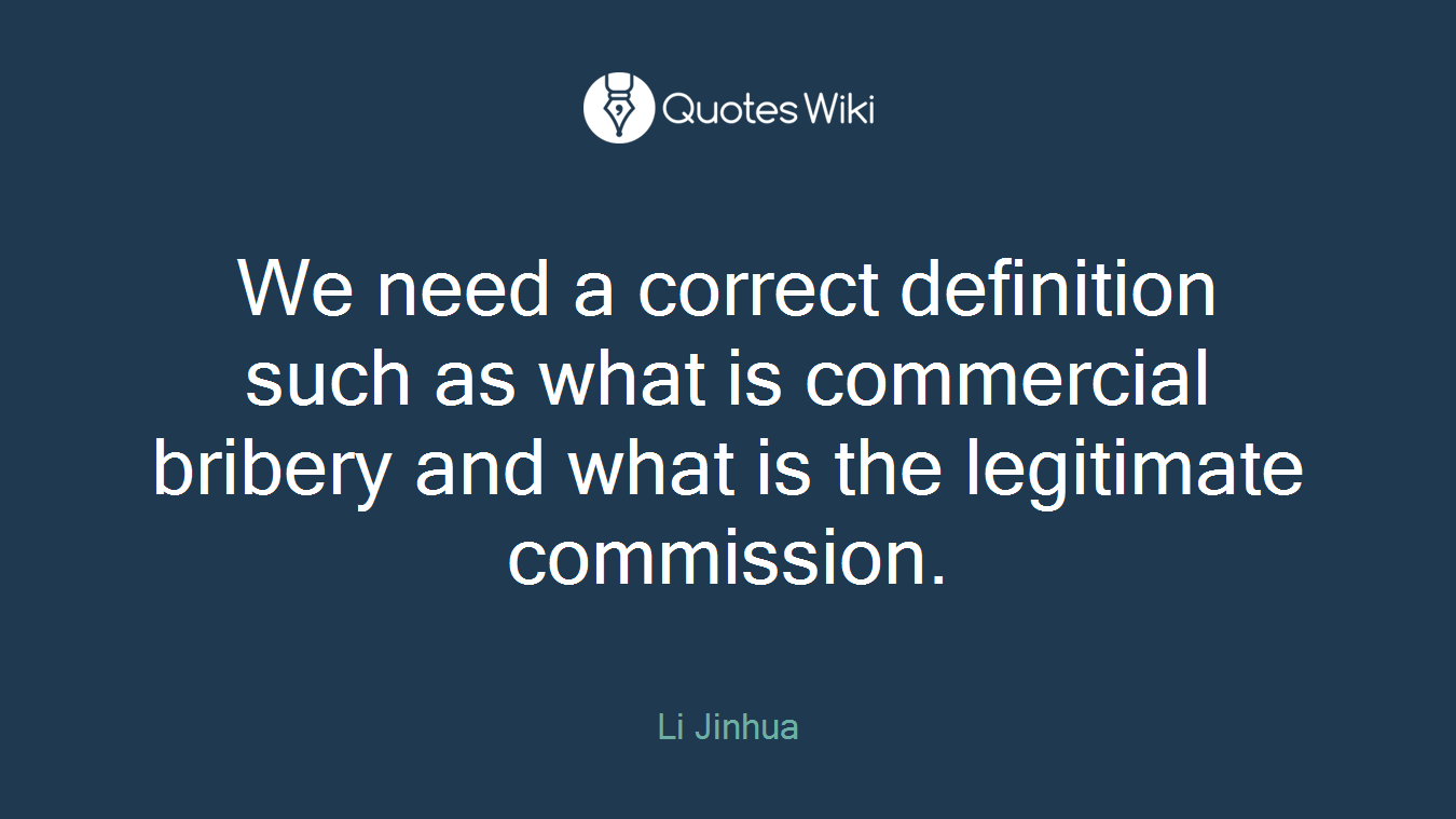 We need a correct definition such as what is commercial bribery and what is the legitimate commission.