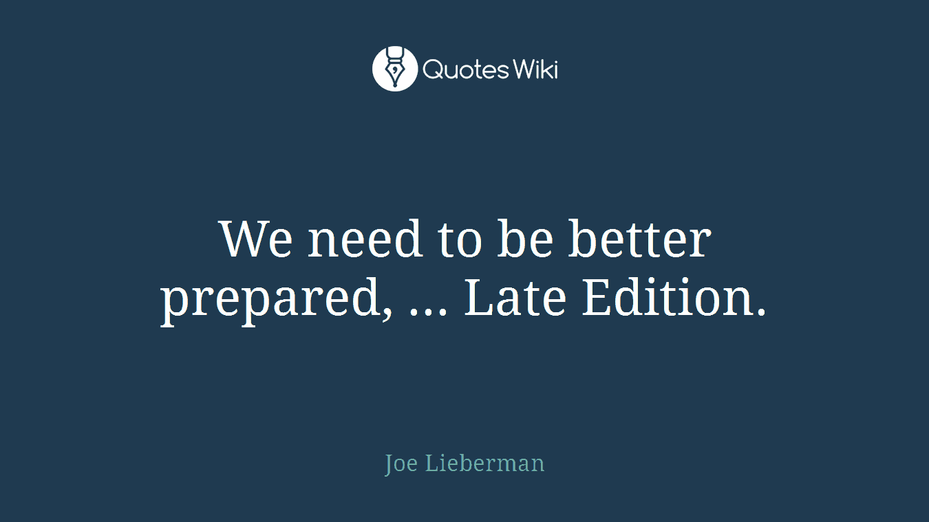 We need to be better prepared, ... Late Edition.