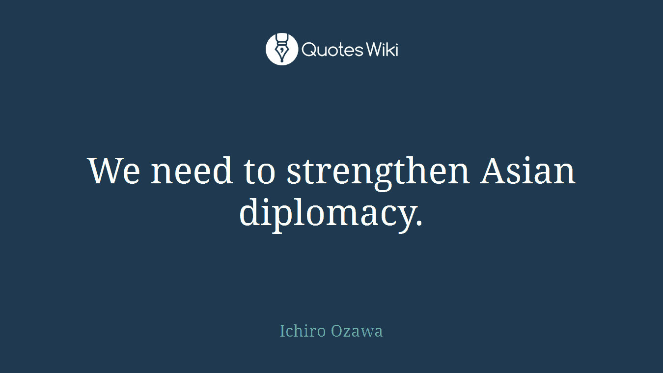 We need to strengthen Asian diplomacy.