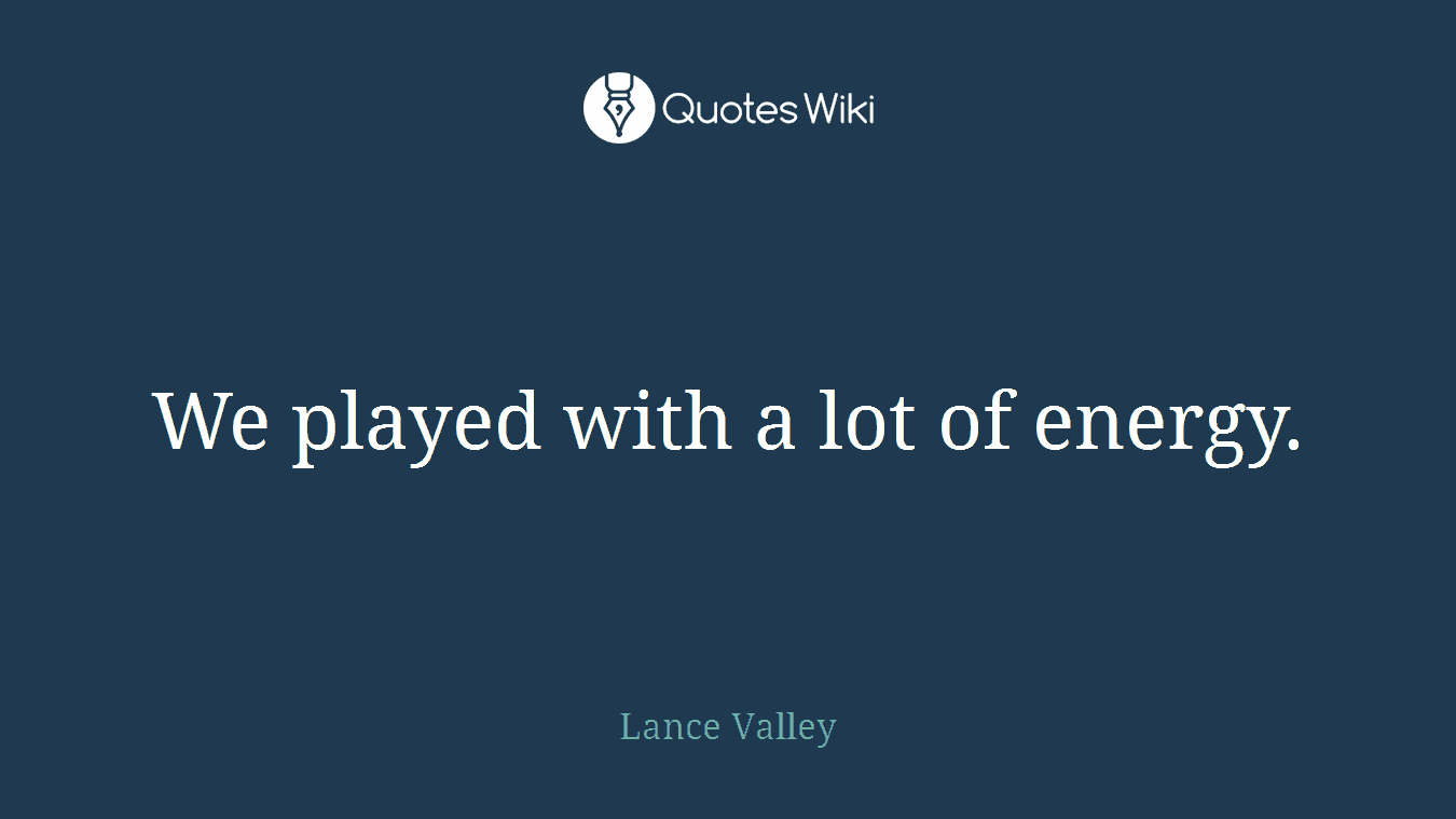 We played with a lot of energy.