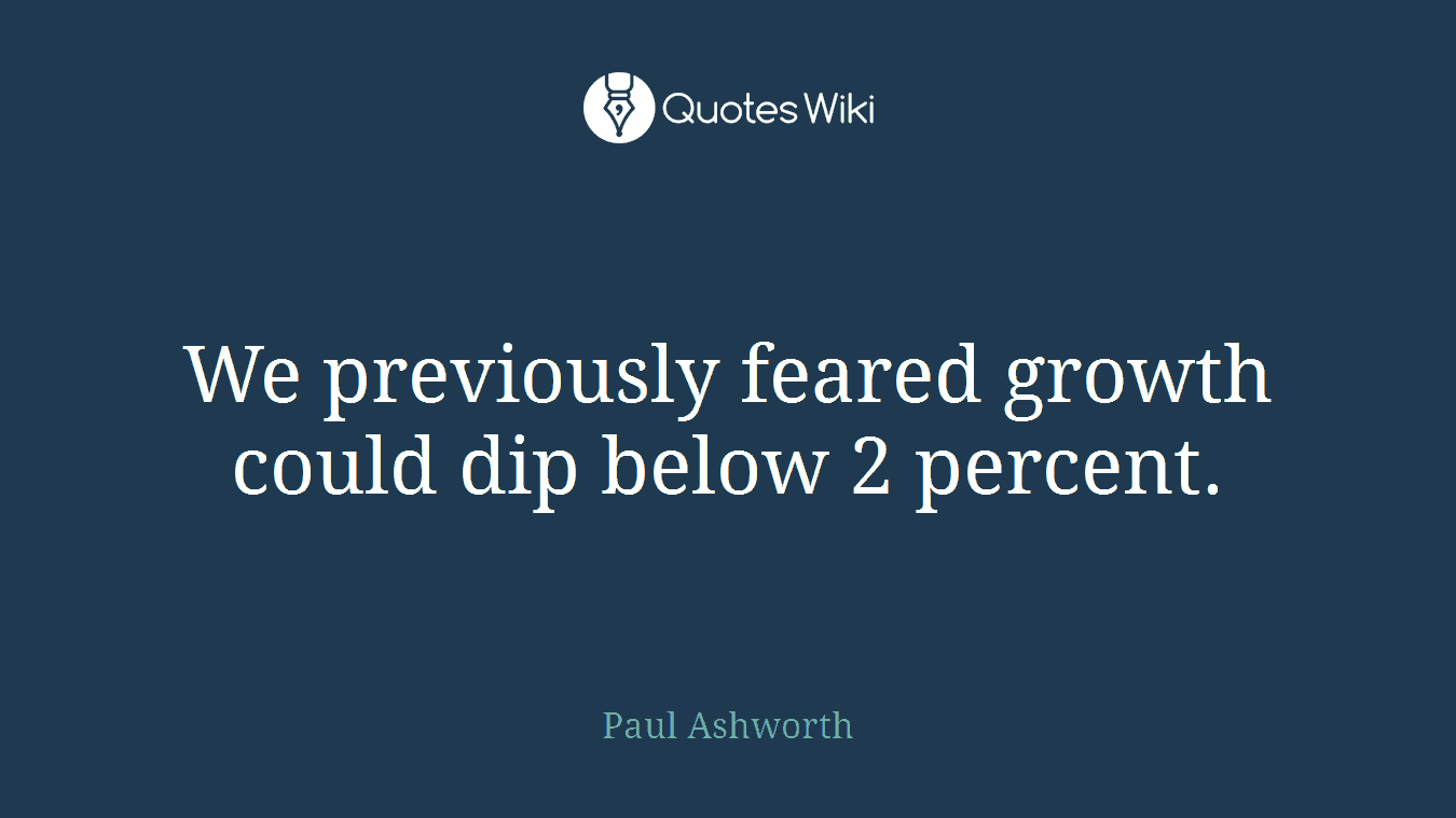 We previously feared growth could dip below 2 percent.